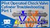 Pilot Operated Check Valve Cylinder Troubleshooting Part 1